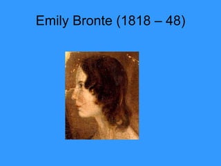 Emily Bronte (1818 – 48) 