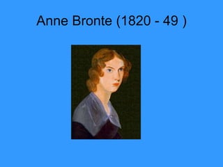 Anne Bronte (1820 - 49 ) 