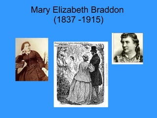 Mary Elizabeth Braddon  (1837 -1915) 
