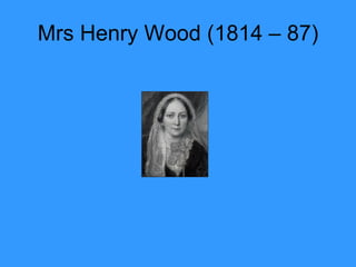 Mrs Henry Wood (1814 – 87) 