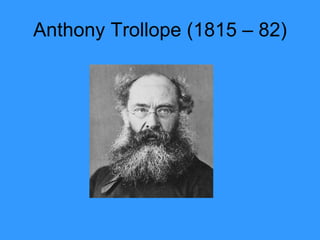 Anthony Trollope (1815 – 82) 