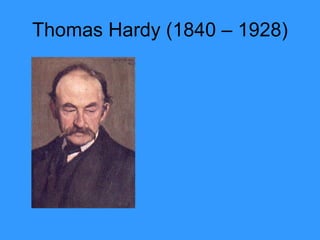 Thomas Hardy (1840 – 1928) 