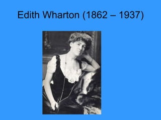 Edith Wharton (1862 – 1937) 