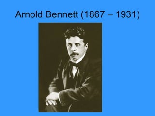 Arnold Bennett (1867 – 1931) 