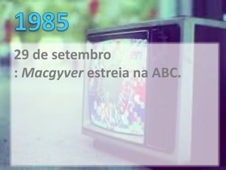 29 de setembro
: Macgyver estreia na ABC.
 