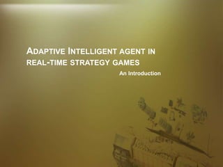Adaptive Intelligent agent in real-time strategy games An Introduction 