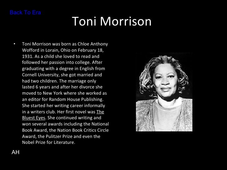 a description of toni morrison born in lorain ohio Mr healy lit test - toni morrison thanks kale study play when was toni morrison born (m/d/y) february 18, 1931 where was morrison born lorain, ohio what was morrison's birth name chloe anthony wofford what type of neighbourhood did morrison grow up in. a description of toni morrison born in lorain ohio Mr healy lit test - toni morrison thanks kale study play when was toni morrison born (m/d/y) february 18, 1931 where was morrison born lorain, ohio what was morrison's birth name chloe anthony wofford what type of neighbourhood did morrison grow up in.