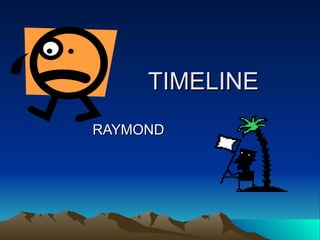 TIMELINE RAYMOND  
