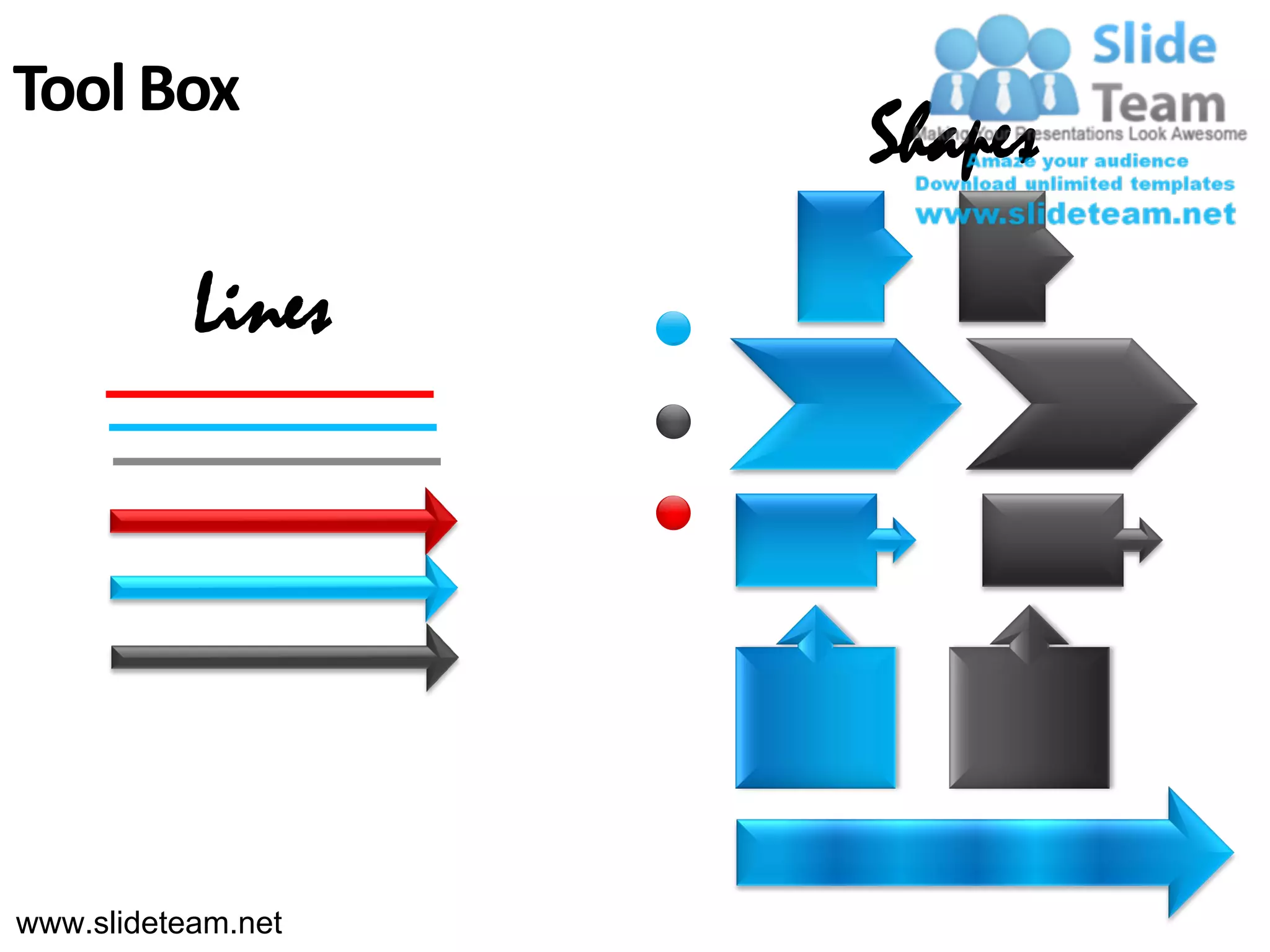 Tool Box
                    Shapes

           Lines




www.slideteam.net
 
