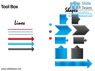 Tool Box
                    Shapes

           Lines




www.slideteam.net
 