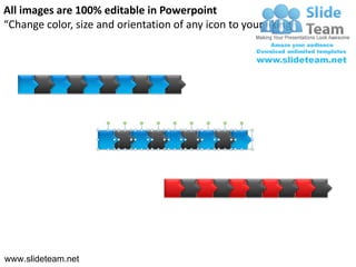 All images are 100% editable in Powerpoint
“Change color, size and orientation of any icon to your liking”




www.slideteam.net
 