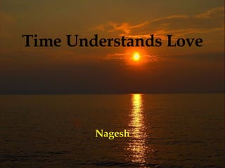 Time Understands Love Nagesh 