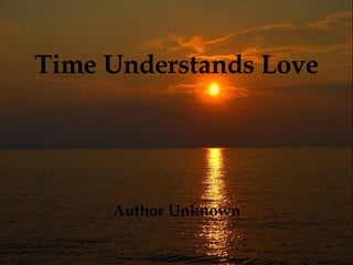 Time Understands Love Author Unknown 