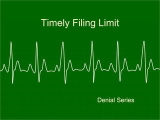 Timely Filing Limit
Denial Series