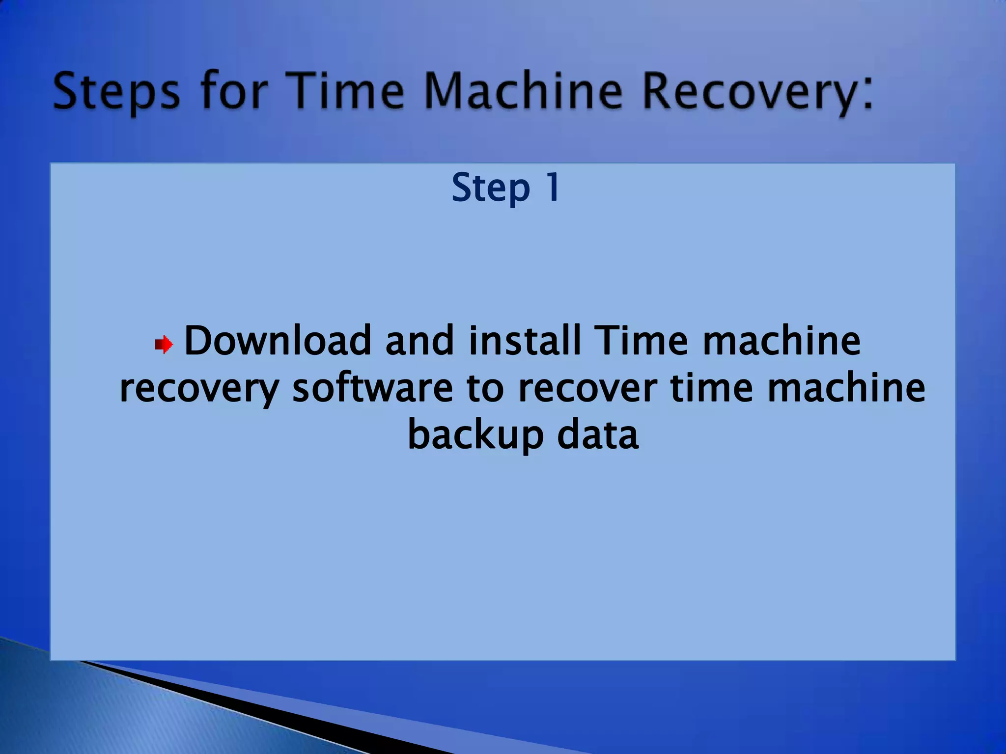 Step 1Download and install Time machine  recovery software to recover time machine backup dataSteps for Time Machine Recovery: