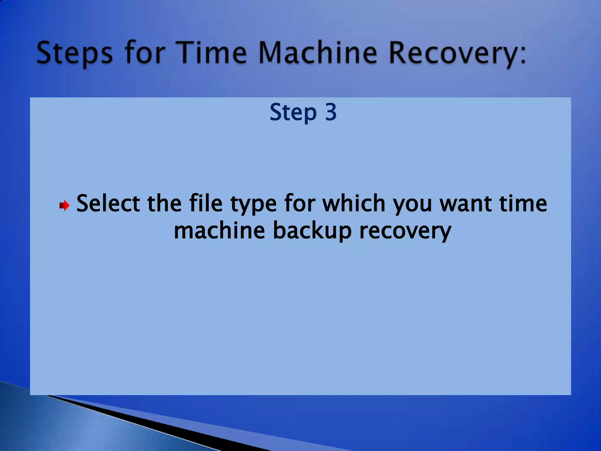 Step 3Select the file type for which you want time machine backup recoverySteps for Time Machine Recovery: