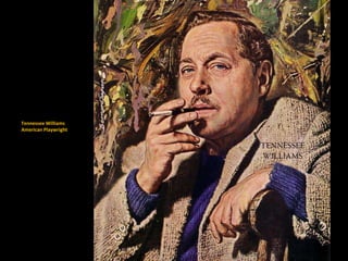 Tennessee Williams
American Playwright
 