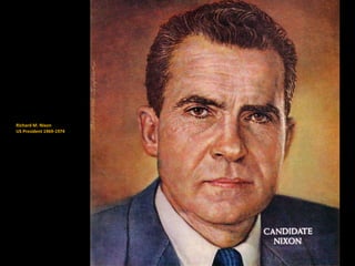 Richard M. Nixon
US President 1969-1974
 