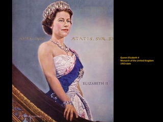 Queen Elizabeth II
Monarch of the United Kingdom
1953-date
 