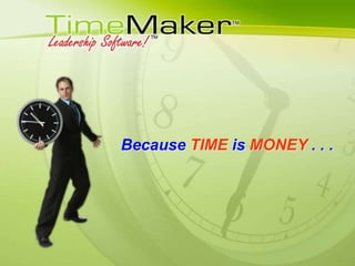 Because TIME is MONEY . . . 
