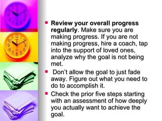 <ul><li>Review your overall progress regularly . Make sure you are making progress. If you are not making progress, hire a...