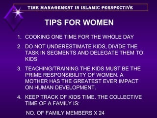 TIPS FOR WOMEN 1. COOKING ONE TIME FOR THE WHOLE DAY 2. DO NOT UNDERESTIMATE KIDS, DIVIDE THE TASK IN SEGMENTS AND DELEGAT...