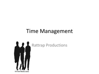 Time Management Rattrap Productions 