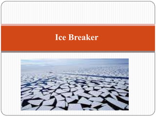 Ice Breaker