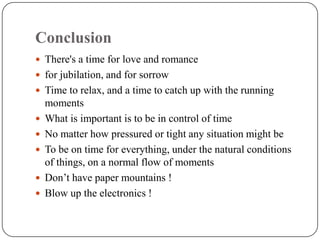Make a listMake a list of everythingYou would like to accomplishSort the prioritiesAnything that is geared towards generating income naturally outranks Schedule everything on the list