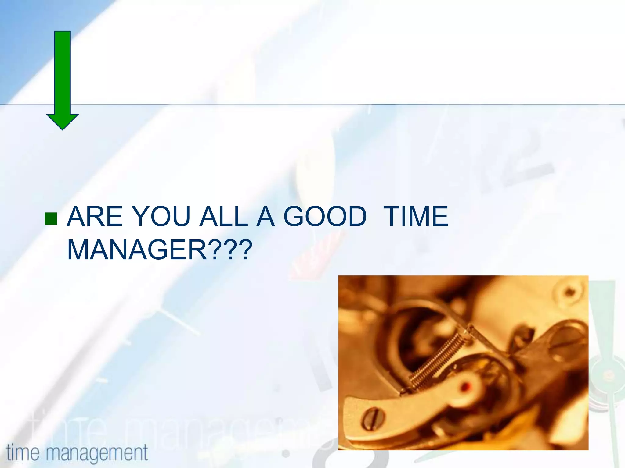 ARE YOU ALL A GOOD  TIME MANAGER???