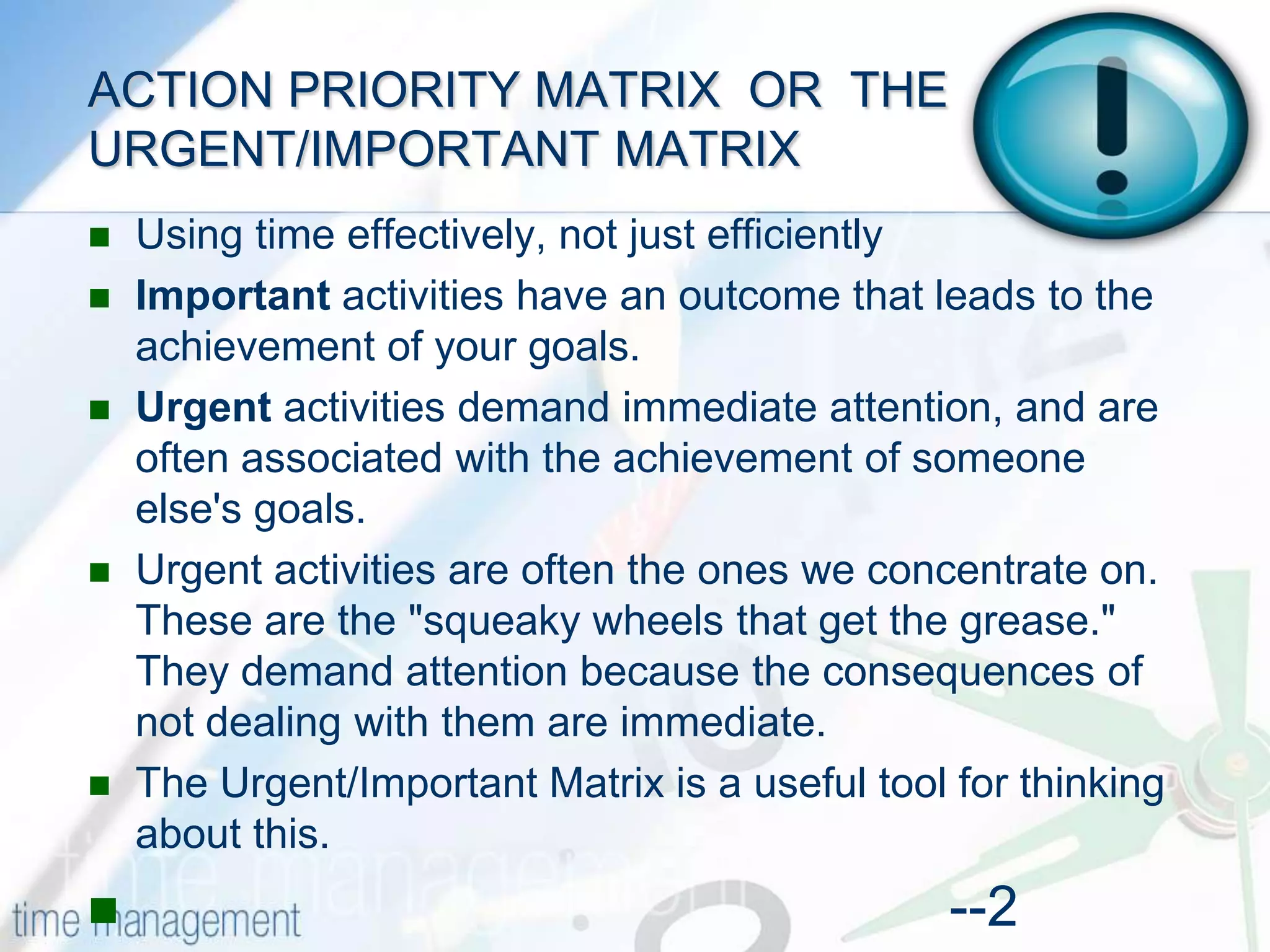 PRIORITIZATION(Questions 1, 4, 8, 9, 13, 14, 15)Prioritizing what needs to be done is especially important. Without it, you may work very hard, but you won't be achieving the results you desire because what you are working on is not of strategic importance.Most people have a "to-do" list of some sort. The problem with many of these lists is they are just a collection of things that need to get done. There is no rhyme or reason to the list and, because of this, the work they do is just as unstructured. So how do you work on To Do List tasks – top down, bottom up, easiest to hardest?To work efficiently you need to work on the most important, highest value tasks. This way you won't get caught scrambling to get something critical done as the deadline approaches