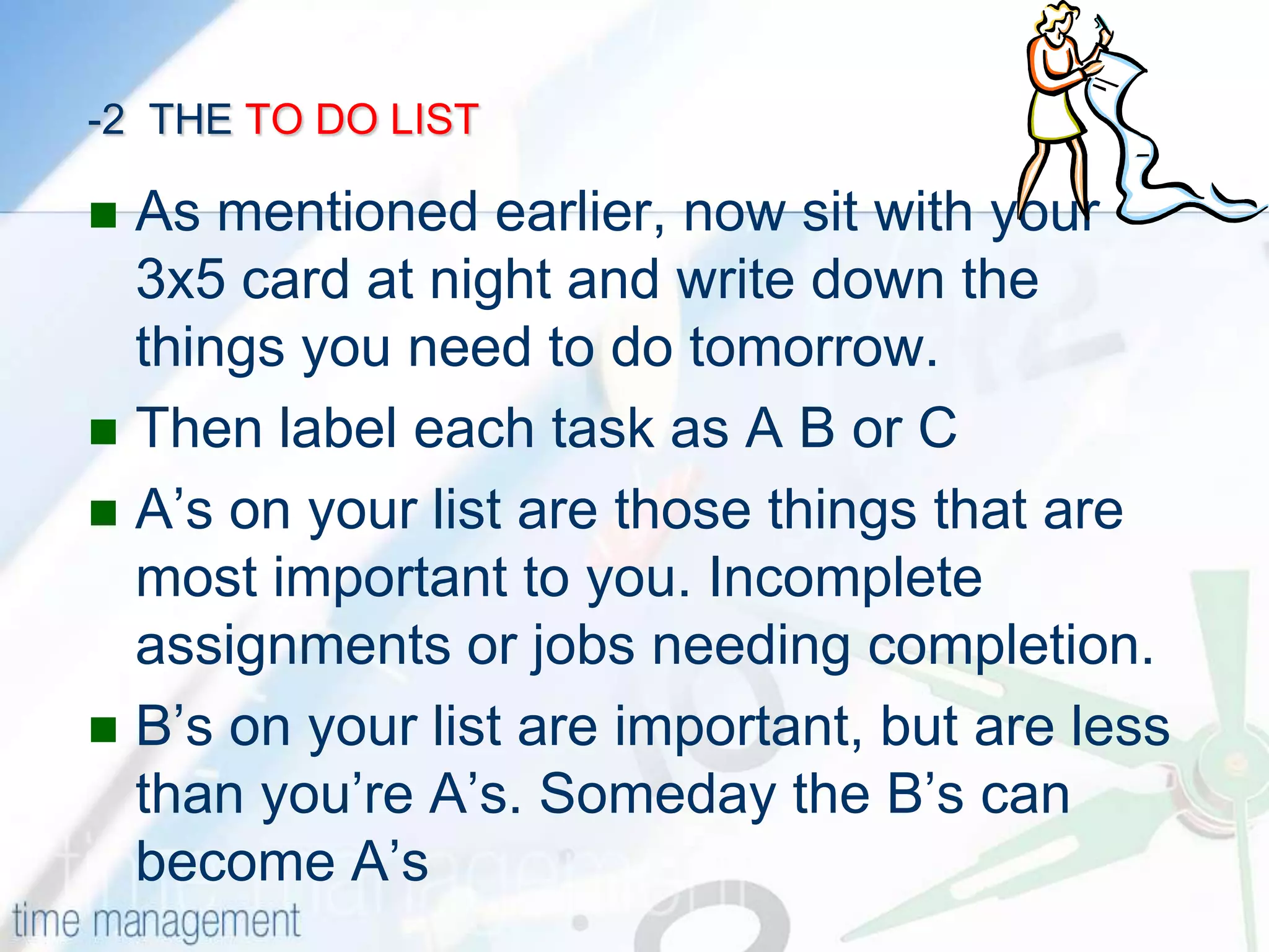 THE TO DO LISTNow that you all are aware of the type of respondent you all are, having now some knowledge of the Urgent / Important matrix, and the art of scheduling your activities, will it be very difficult to make a TO DO LIST ?
