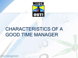 CHARACTERISTICS OF A GOOD TIME MANAGER 