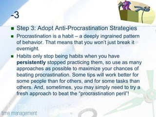 Surprisingly, perfectionists are often procrastinators, as they can tend to think "I don't have the right skills or resources to do this perfectly now, so I won't do it at all."