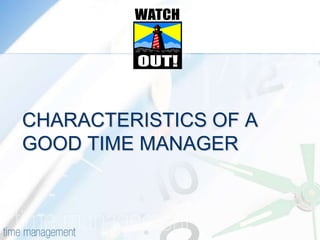 CHARACTERISTICS OF A GOOD TIME MANAGER <br />