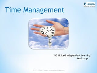 © CELE  SAC Guided Independent Learning Time Management SAC Guided Independent Learning Workshop 1  