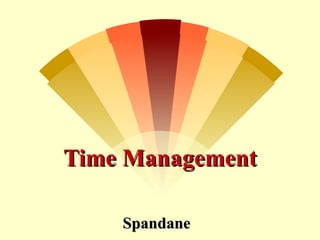Time Management

    Spandane
 