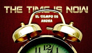 EL TIEMPO ES
   AHORA
 