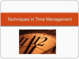 Techniques in Time Management
 