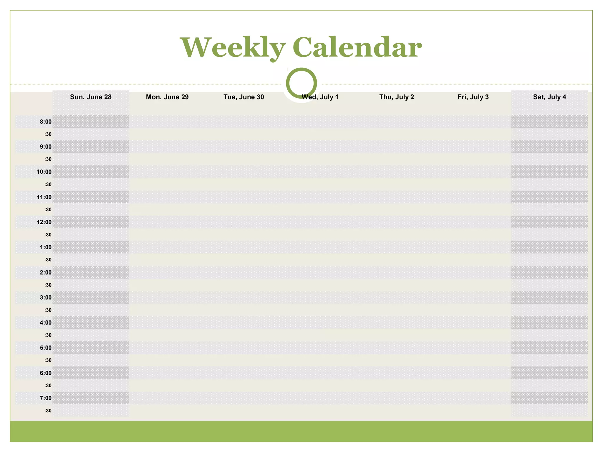 Weekly Calendar
        Sun, June 28   Mon, June 29   Tue, June 30   Wed, July 1   Thu, July 2   Fri, July 3   Sat, July 4


 8:00

  :30

 9:00

  :30

10:00

  :30

11:00

  :30

12:00

  :30

 1:00

  :30

 2:00

  :30

 3:00

  :30

 4:00

  :30

 5:00

  :30

 6:00

  :30

 7:00

  :30
 