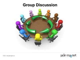 Group Discussion




© 2012 | www.jademagnet.com
 