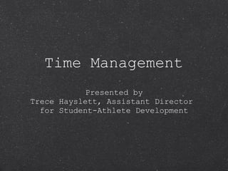 Time Management ,[object Object],[object Object]