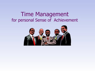 Time Management for personal Sense of  Achievement 