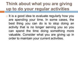 Think about what you are giving up to do your regular activities<br />It is a good idea to evaluate regularly how you are ...