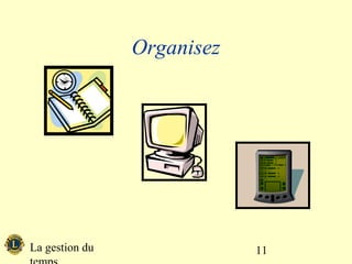 Organisez




La gestion du               11
 