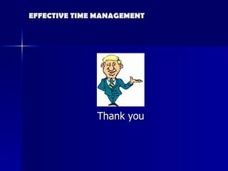 EFFECTIVE TIME MANAGEMENT Thank you  