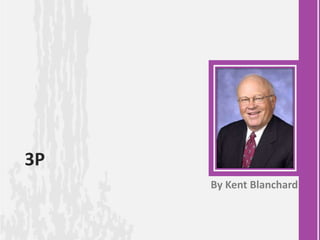 3P
By Kent Blanchard
 