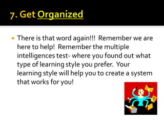  There is that word again!!! Remember we are
here to help! Remember the multiple
intelligences test- where you found out ...