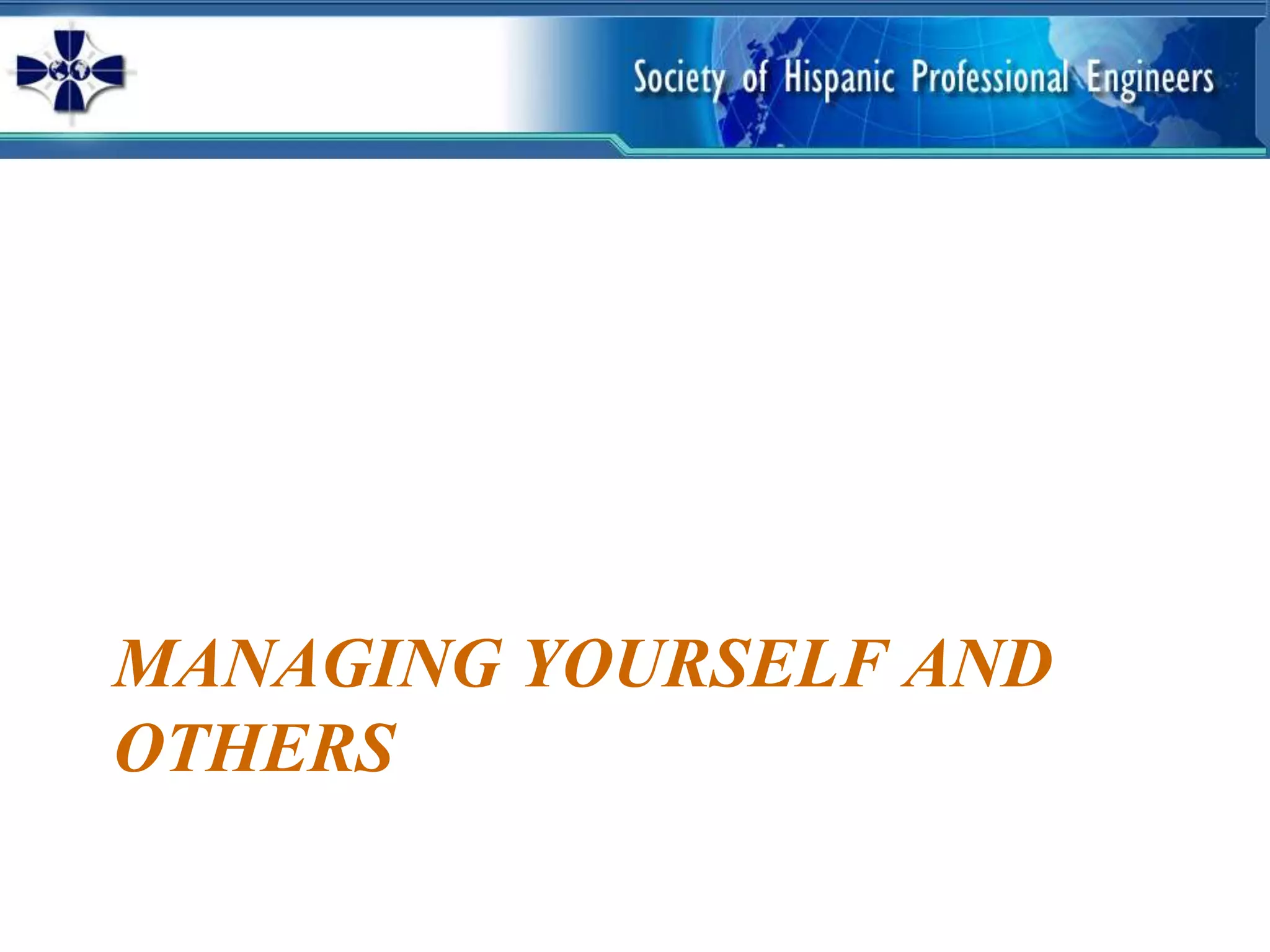 MANAGING YOURSELF AND
OTHERS
 
