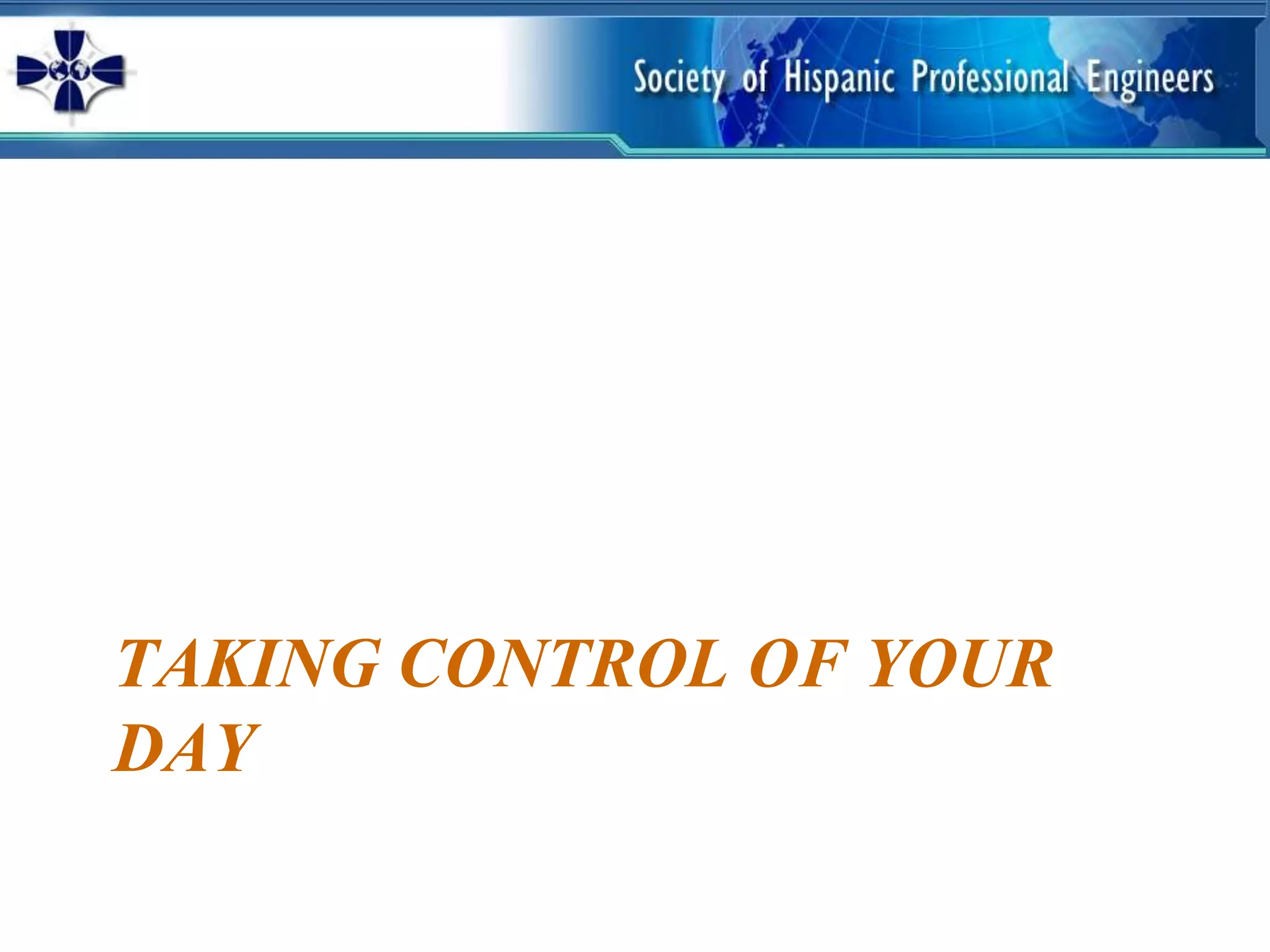 TAKING CONTROL OF YOUR
DAY
 